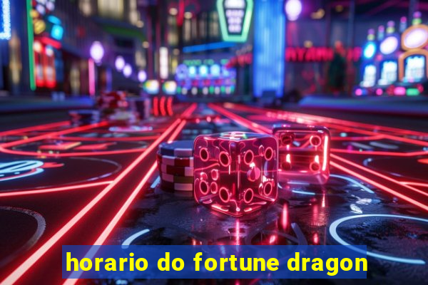 horario do fortune dragon